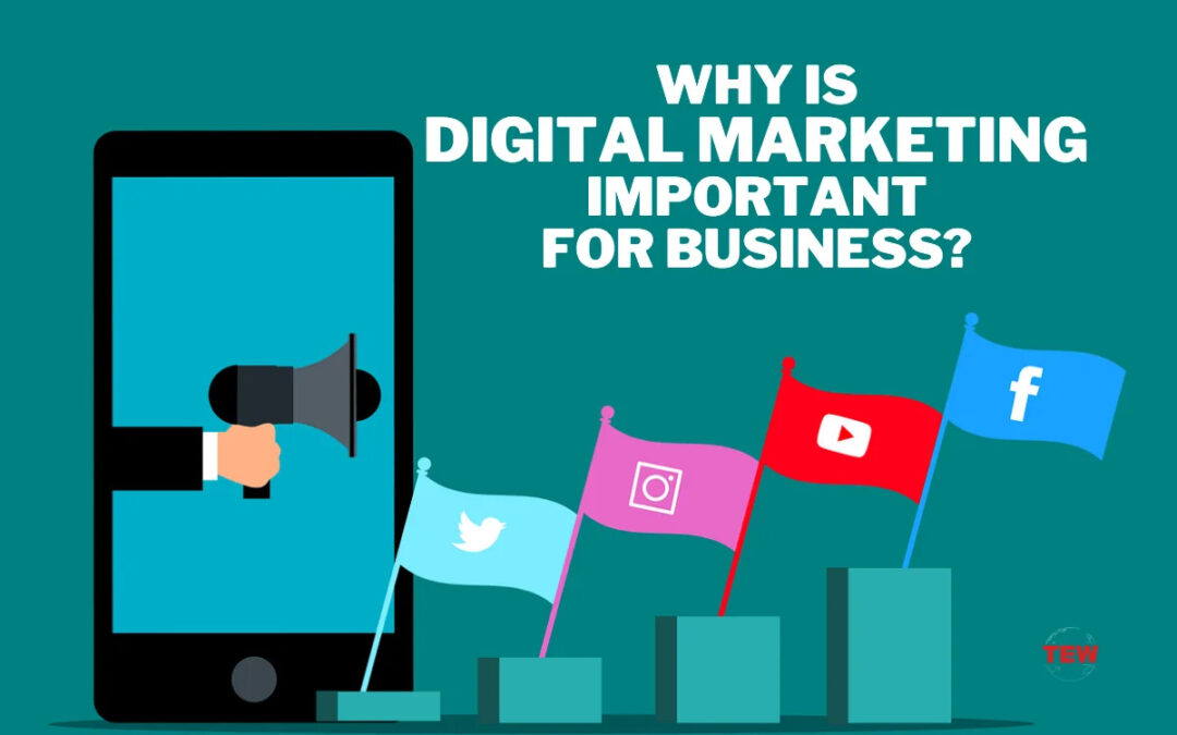 WHY  DIGITAL MARKETING IS IMPORTANT FOR BUSINESS?